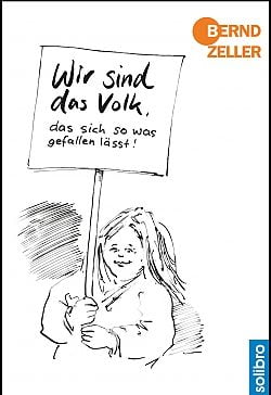 Bernd Zeller: „Wir sind das Volk, das sich so was gefallen lässt!“