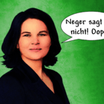 Die grüne Kanzlerkandidatin hat Neger gesagt