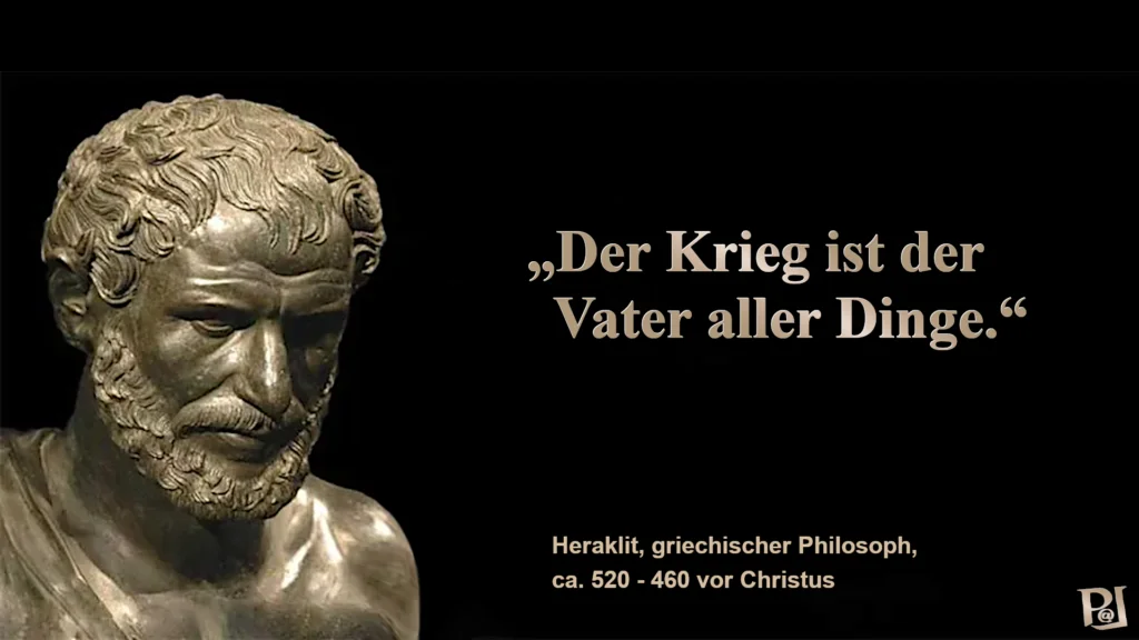 Krieg ist der Vater aller Dinge - Heraklit