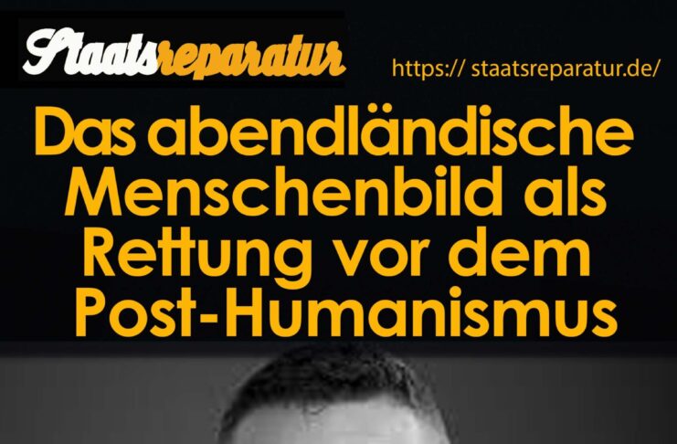 Das abendländische Menschenbild als Rettung vor Post-Humanismus und Zerstörung der traditionellen Familie