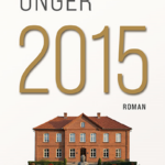 Was 2015 mit den Menschen machte – Raymond Ungers neuer Roman